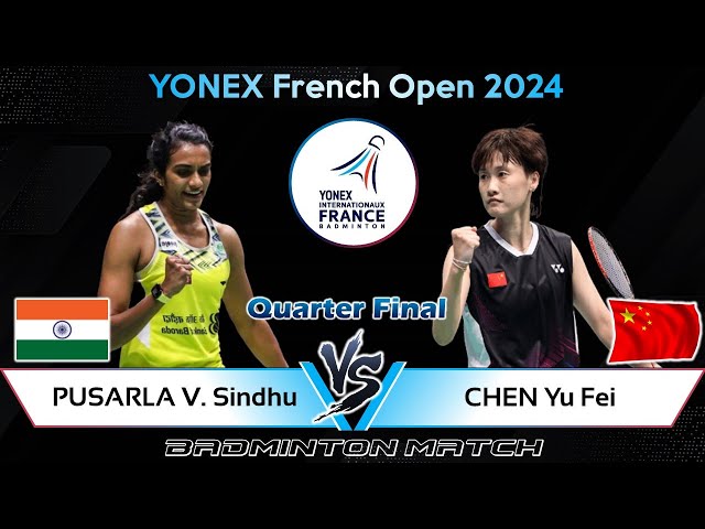 PUSARLA V Sindhu (IND) vs CHEN Yu Fei (CHN) | French Open 2024 Badminton | Quarter Final