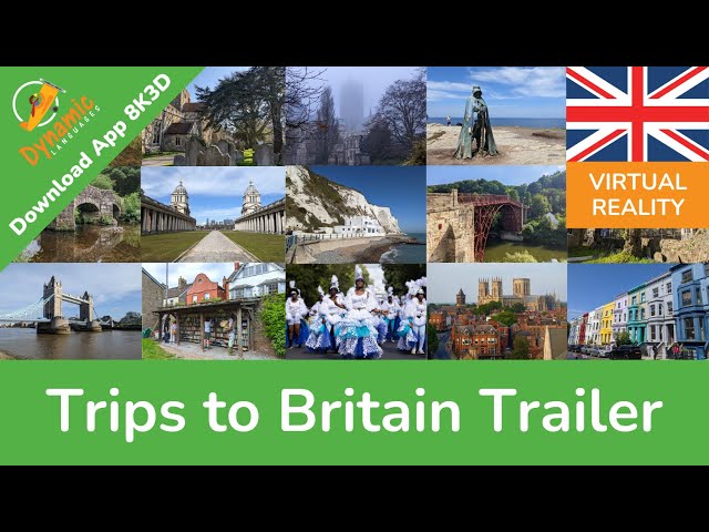 Trips to Britain Trailer | DYNAMIC LANGUAGES | 8K3D VR App