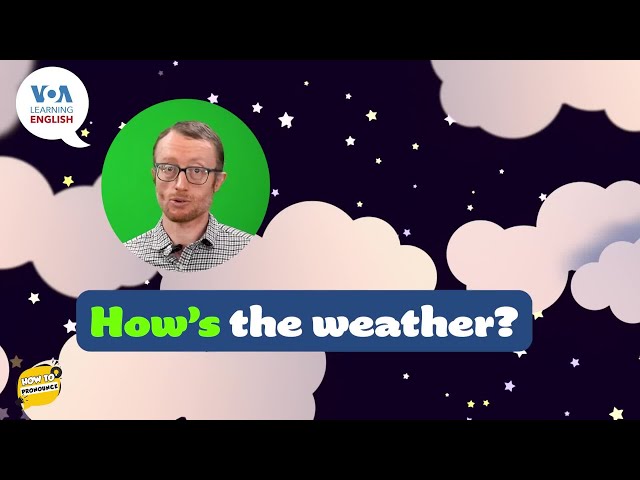 How to Pronounce: How Is the Weather Today?