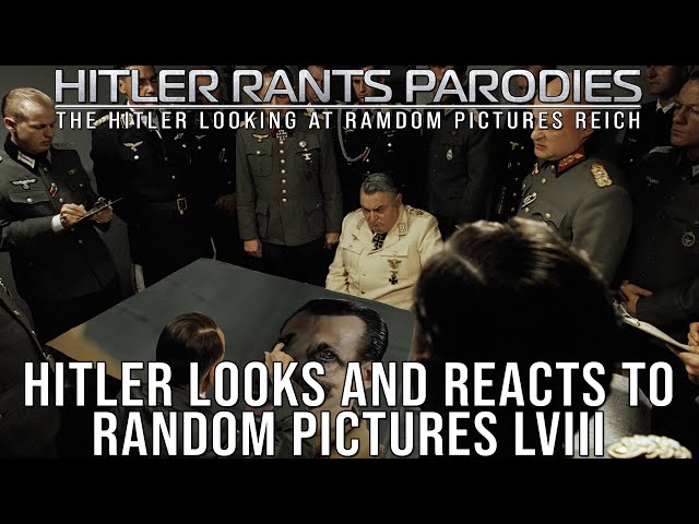 Hitler looks and reacts to random pictures LVIII