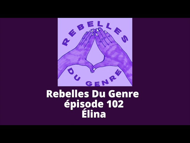 Rebelles du genre - Épisode 102 - Élina