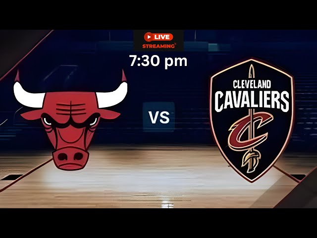 Cleveland Cavaliers vs Chicago Bulls Live