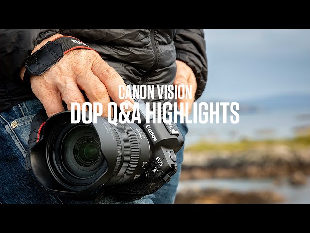 Canon Vision DOP Q&A Highlights