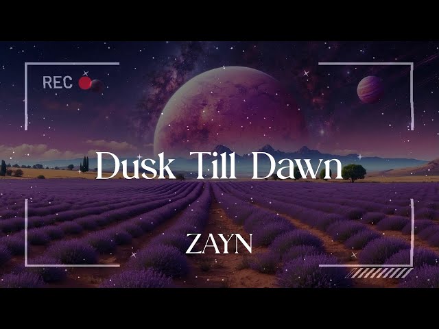 ZAYN - Dusk Till Dawn (Lyrics)