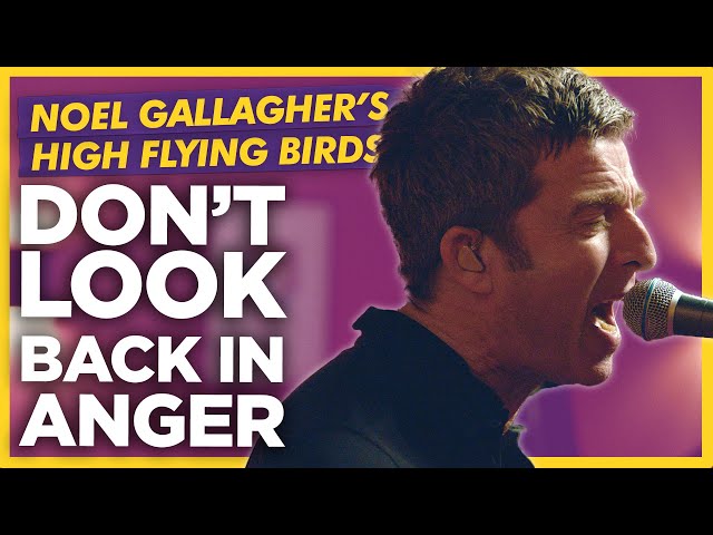 Noel Gallagher's High Flying Birds - Don't Look Back In Anger: Absolute Radio Live