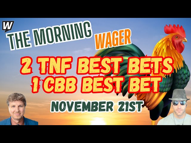 Thursday Night Football Picks and Props | College Basketball Bets Today | The Morning Wager 11/21/24