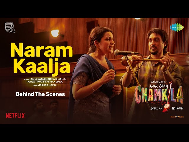 Naram Kaalja -BTS | Amar Singh Chamkila | Diljit Dosanjh, Imtiaz, A.R.Rahman, Alka, Irshad,Parineeti