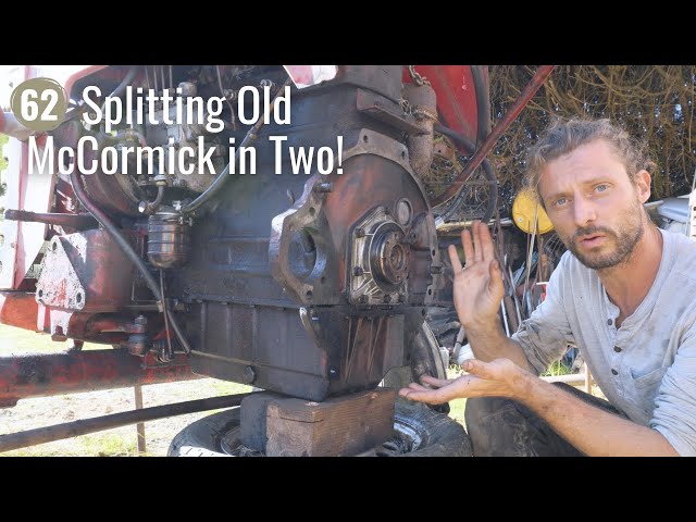 62 - Splitting the Old McCormick Tractor in Two & Swapping Parts!