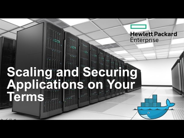 Securing and Scaling Apps on Your Terms by HPE