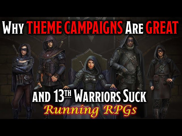 Why Theme Campaigns Rock (and 13th Warriors Suck) - Running RPGs