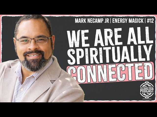 Exploring the Energy Behind Pagan Magick w/ Mark NeCamp Jr