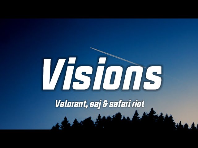 Valorant, eaj & safari Riot - VISIONS (Lyrics) from Revelation  Episode 6 Cinematic, Valorant