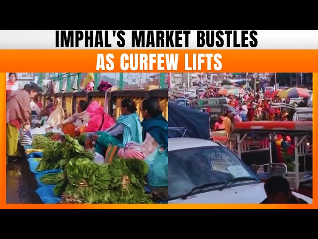 Imphal Sees Rush At Khwairamband Market As Curfew Eases | News9