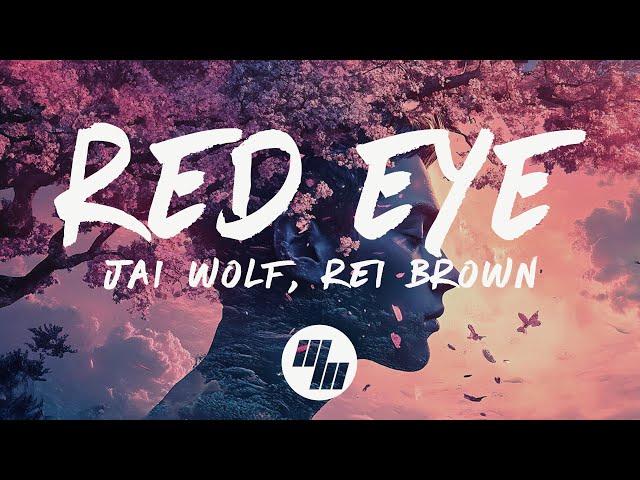 Jai Wolf - Red Eye (Lyrics) feat. Rei Brown