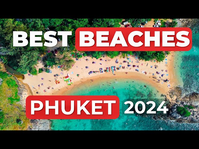 PHUKET BEST BEACHES: Phuket Beach Guide: Phuket's Must-Visit Beaches in 2024