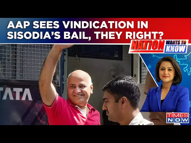 Manish Sisodia Walks Out Of Jail, 'Vindication' For Aam Aadmi Party? | Nation Wants To Know