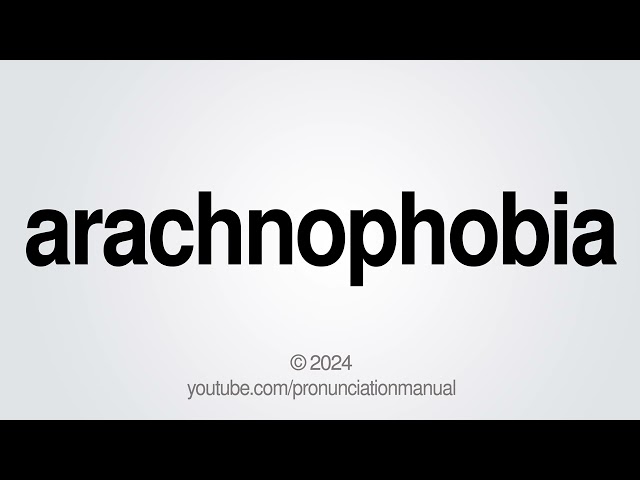 How to Pronounce arachnophobia