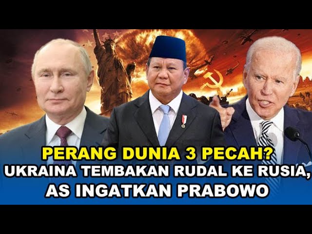 🔴PERANG Dunia 3 Pecah? Putin 'Murka' Ukraina Tembakan Rudal, AS Ingatkan PRABOWO Siasat Licik China