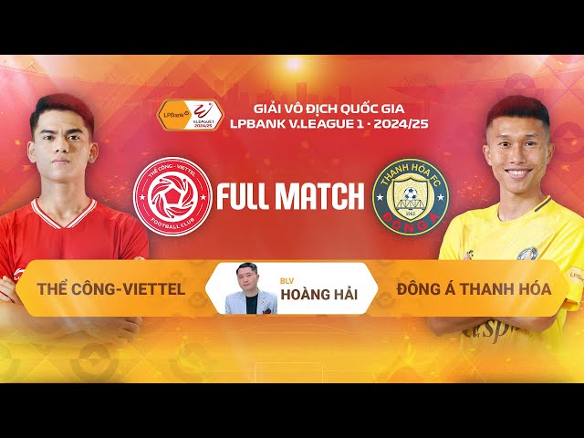 FULL MATCH: THỂ CÔNG-VIETTEL - ĐÔNG Á THANH HOÁ | LPBANK V.LEAGUE 1 - 2024/25