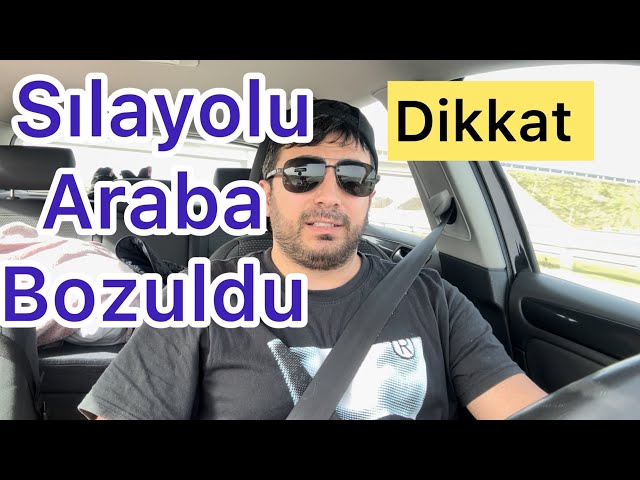 Sılayolu / Almanya Türkiye / Araba Bozuldu / Aman Dikkat