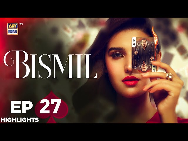 Bismil Episode 27 | Highlights | Hareem Farooq | Nauman Ijaz | ARY Digital Drama