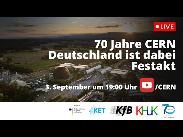 #CERN70 #Live 70 Jahre CERN – Deutschland ist dabei