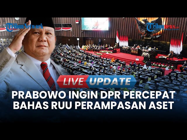 🔴LIVE UPDATE| DPR Siap-Siap! Prabowo Akan Keluarkan Surpres RUU Perampasan Aset Sepulang Luar Negeri