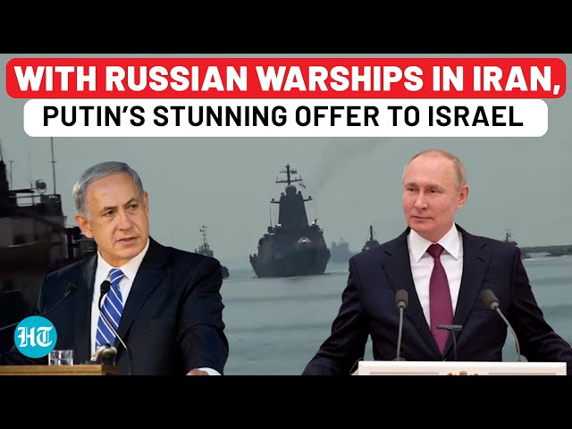 On Cam: Putin’s Stunning Offer To Israel As Russia Warships Arrive In Iran; No Attack On Tehran Now?