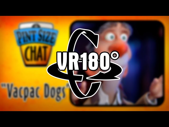 Vacuum-packed dogs?! VR180 Pint Size Chat.