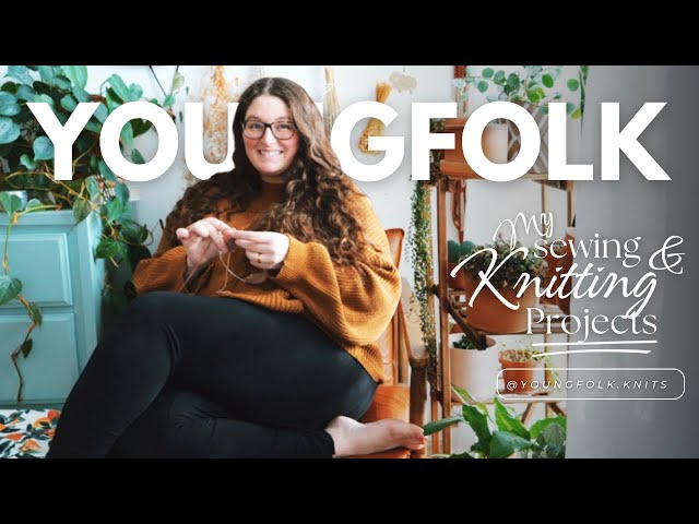 YoungFolk Knits Podcast: My Knitting and Sewing Project Update