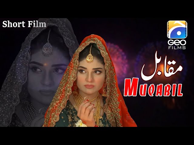 Muqabil | Short Films | Haris Waheed - Ellie Zaid - Seemi Pasha - Ayesha Gul | Geo Films