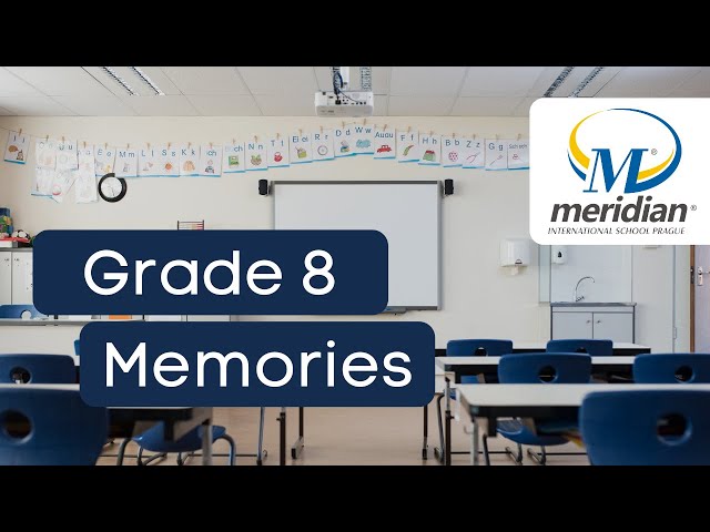 Grade 8 - Memories | 2014 - 2015 | Meridian International School Prague