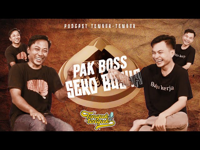 IKI CAPILKU NDI CAPILMU ‼️ PAK BOSS SEKO BUSHA | PODCAST TENGUK-TENGUK @DirtaGustiyandaru-y1z