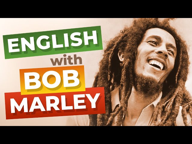 Learn English With Bob Marley [Advanced Lesson]