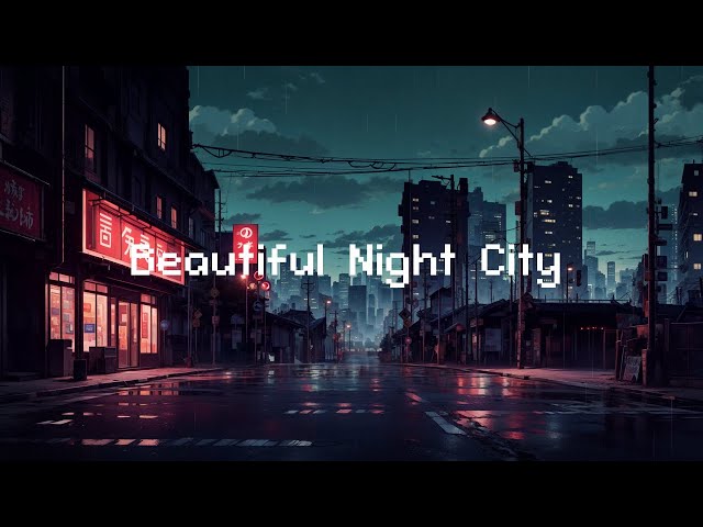 Beautiful Night City 📚 Lofi Hip Hop 🎵 Beats To Relax / Study