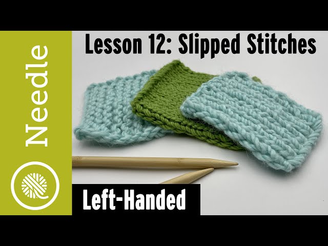 How to Knit - Slip Stitches (Knitwise, Purlwise, and Edges) | Lesson 12 (Left Handed)