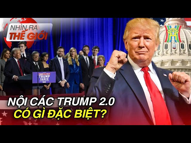 Lựa chọn nội các Trump 2.0 có gì đặc biệt? | Nhìn ra thế giới | Tin quốc tế