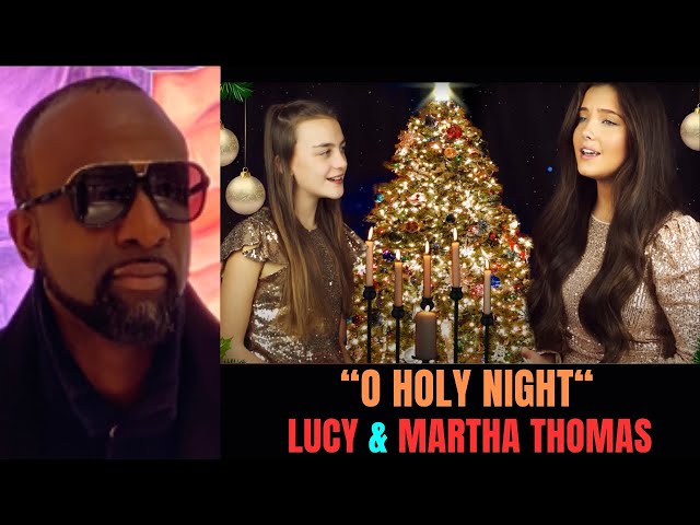 TOO BEAUTIFUL!!! | FIRST TIME REACTION TO "O HOLY NIGHT" | SISTER DUET | LUCY & MARTHA THOMAS!!!