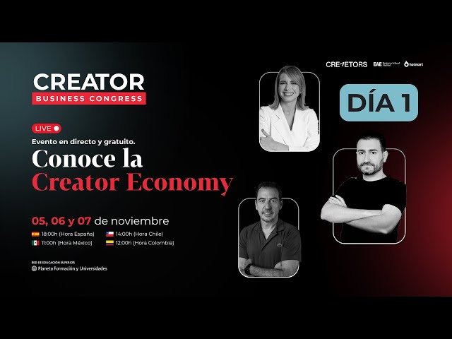 Día 1: Creator Business Congress - Descubre la nueva era de oportunidades digitales.