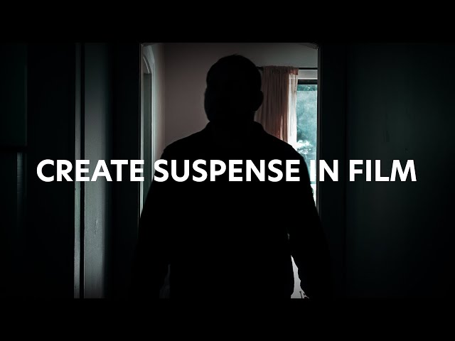 How to Create Suspense in Film