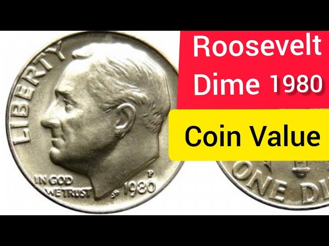 1980 Roosevelt Dime Rare US Coins - How Much Does The Coin Worth?