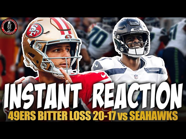 🚨Instant Reaction: 49ers Lose (20-17) vs Seahawks - Complete Meltdown!