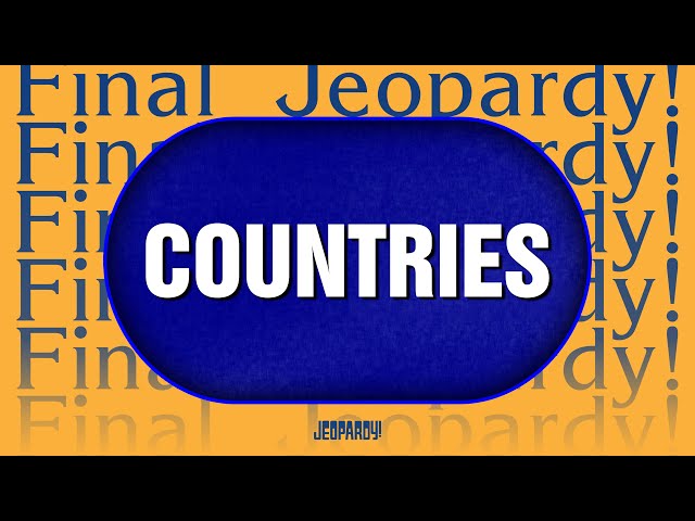 Countries | Final Jeopardy! | JEOPARDY!