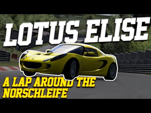 A Lap Around the Nordschleife: Lotus Elise SC | ALATN #2