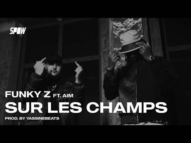 Funky z - Sur Les Champs ft. Aim & YassineBeats (Official Video)