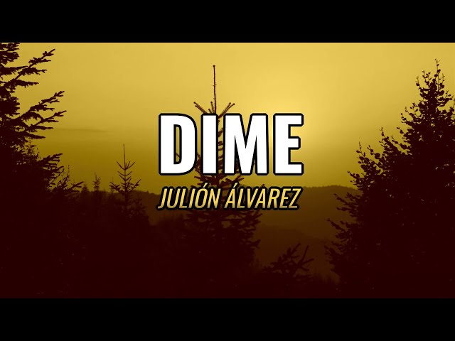 Dime - Julión Álvarez (letra) 🔊🎤🎹🎶🎶📻🎧