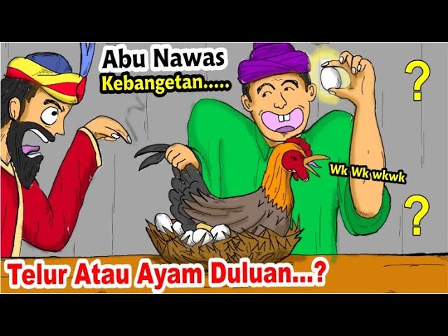 Raja Melongo Mendengar Jawaban Lucu Dan Cerdas Abu Nawas  - Telur Atau Ayam Dulu