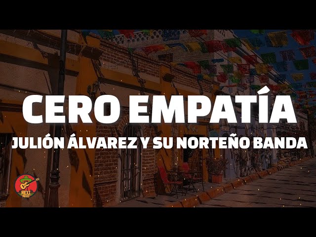 Julión Álvarez Y Su Norteño Banda - Cero Empatía (LETRA)