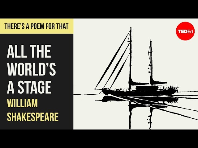 "All the World's a Stage" by William Shakespeare