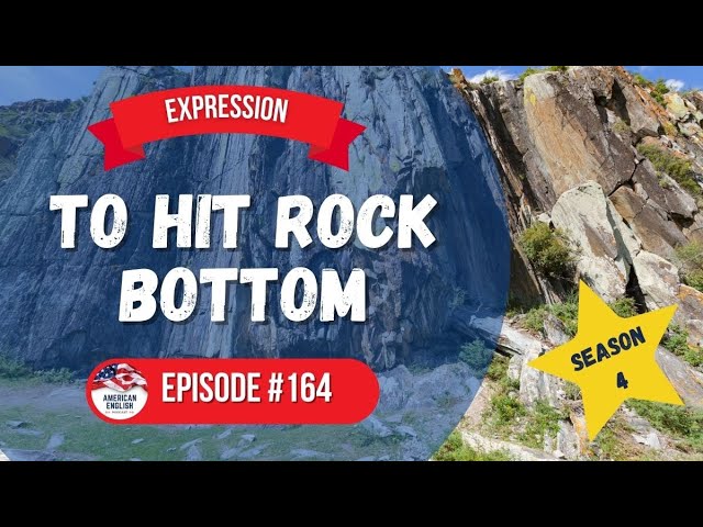 164 - English Idiom: To Hit Rock Bottom